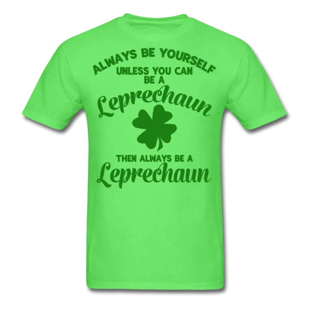 Always Be Yourself Unless You Can Be A Leprechaun Men's Classic T-Shirt