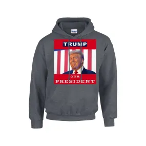 TRUMP OUR PRESIDENT  Hoodie For The USA |Gildan 18500 RED BACKGROUND