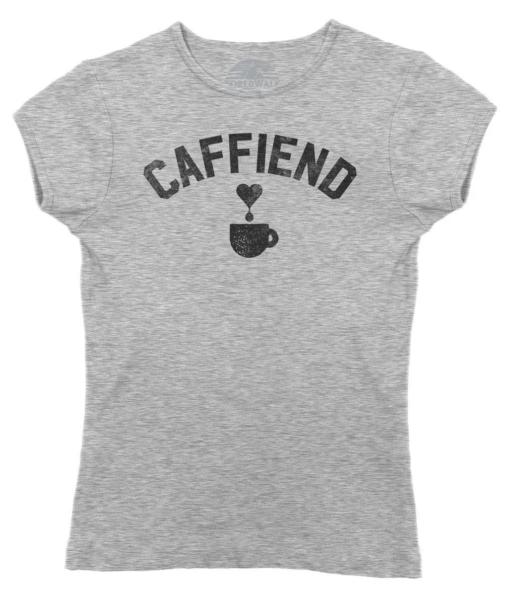 Women's Caffiend T-Shirt - Coffee Caffeine