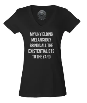 Women's My Unyielding Melancholy Brings All The Existentialists To The Yard Vneck T-Shirt